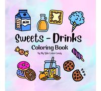 Sweets - Drinks: Bold and easy coloring book for adults and teens Activities for relaxing: Sweets and drinks. Coloring book by my little cotton candy