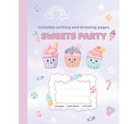 Sweets Party Draw and Write Journal: Primary Composition Notebook for Kindergarten to 2nd Grade,Wide Ruled with Drawing Pages