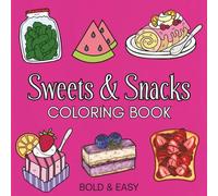 Sweets & Snacks: Coloring Book for Adults and Kids, Featuring Burger, Pizza, Cute Dessert, Cupcake, Donut, Candy, Drinks, and Sweets and Many More.