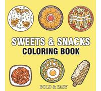 Sweets & Snacks: Coloring Book for Adults & Kids, Featuring Cute Snacks, Pizza, Donut, Cake, Fruits, Burger And More Designs for Relaxation