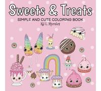 Sweets & Treats: Simple and Cute Coloring Book | For Adults, Teens, and Kids | Designs for Relaxation Featuring Adorable Dessert Characters