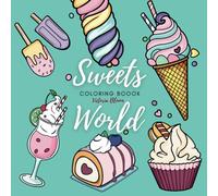 Sweets World Coloring Book: 50 Dessert and Drink Designs with Bold Lines, Relaxing and Easy Fun for Adults and Kids