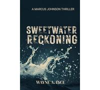 Sweetwater Reckoning: A Marcus Johnson Thriller