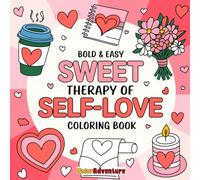 SWEETY THERAPY OF SELF LOVE: A Cute and Relaxing Coloring Book to Boost Confidence, Calm the Mind, and Celebrate Self-Love for Kids & Adults