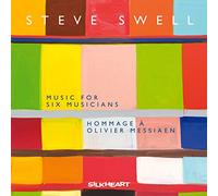 Swell Steve - Music For Six Musicians Hommage A Olivier Messiaen