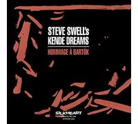 Swell'S Steve Kende Dreams - Steve Swell'S Kende Dreams: Hommage A Bartok