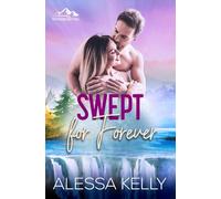 Swept for Forever: A small town romance with danger, devotion, and a hero who never backs down