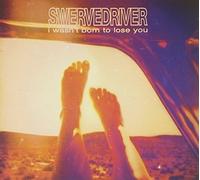 Swervedriver - I Wasn't Born To Lose You