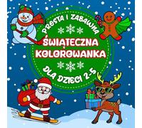 Świąteczna Kolorowanka Proste i Zabawne Obrazki dla Dzieci w Wieku 2-5 Lat: Radosne i Świąteczne Aktywności dla Maluchów i Przedszkolaków