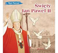 Święty Jan Paweł II: (seria: Nasi Patroni)