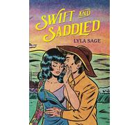 Swift and saddled: a sweet and steamy forced proximity romance from the au...