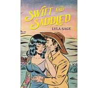 Swift and Saddled: A sweet and steamy forced proximity romance from the author of TikTok sensation DONE AND DUSTED!