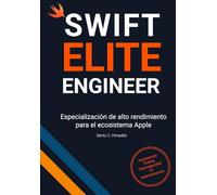 SWIFT ELITE ENGINEER Especialización de alto rendimiento para el ecosistema Apple