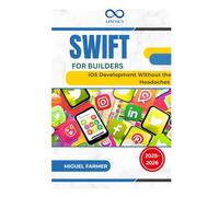 Swift for Builders: iOS Development Without the Headaches