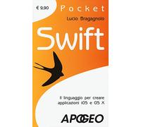 Swift. Il linguaggio per creare applicazioni iOS e OS X