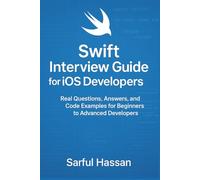 Swift Interview Guide for iOS Developers: Real Questions, Answers, and Code Examples for Beginners to Advanced Developers