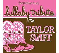 Swift, Taylor Tribute - Lullaby Tribute To Taylor Swift