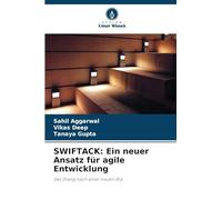 SWIFTACK: Ein neuer Ansatz für agile Entwicklung: Der Drang nach einer neuen Ära