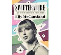 Swifterature : A Love Story: English Literature and Taylor Swift
