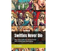 Swifties Never Die - A Extremely Limited Edition: Why Taylor Swift fans will live forever - Comic Book 1000 copies world wide