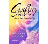 SWIFTIES OPERA OMNIA. LETTERE A TAYLOR SWIFT DAI SUOI FAN - STOYANOVA S.