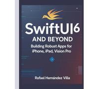 SwiftUI 6 and Beyond: Building Robust Apps for iPhone, iPad, Vision Pro