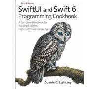 SwiftUI and Swift 6 Programming Cookbook: A Complete Handbook for Building Scalable, High-Performance Apple Apps