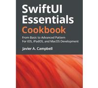 SwiftUI Essentials Cookbook: From Basics to Advanced Patterns for iOS, iPadOS, and macOS Development
