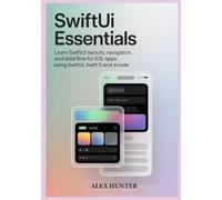SwiftUI Essentials: Learn SwiftUI Layouts, Navigation, and Data Flow for iOS Apps using SwiftUI, Swift 5 and Xcode