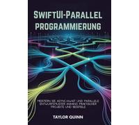 SwiftUI-Parallelprogrammierung: Meistern Sie Async/Await und parallele Entwurfsmuster anhand praktischer Projekte und Beispiele