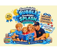 Swim Lesson Homework: Goodnight Bubbles, Goodnight Splash - Foundations: A Bedtime Story & Activity Book to Help Kids Practice at Home and Progress in the Water