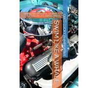 SWIM LIKE A WHALE: RISING ABOVE DIGITAL STORMS TO SUCCEED IN LIFE AND BUSINESS