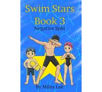 Swim Stars: Book 3 - Negative Split: The third chapter in THE Swimming Chapter Book About Dealing with Adversity, Figuring It Out, and Setting Goals (Perfect for Ages 7-16)