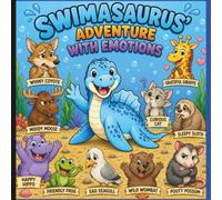 Swimasaurus' Adventure with Emotions: Helping Little Hearts Understand Big Feelings