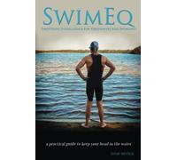 SwimEQ - Emotional Intelligence for Triathletes and Swimmers: a practical guide to keep your head in the water