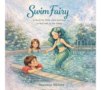 SwimFairy: A Story for little ones learning to feel safe in the water