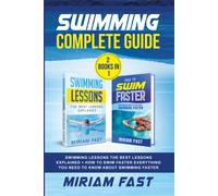 Swimming Complete Guide. Swimming Lessons. The Best Lessons Explained + How to S