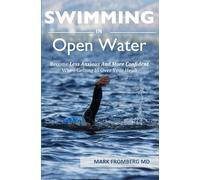 SWIMMING IN OPEN WATER: Become Less Anxious And More Confident When Getting In Over Your Head