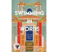 Swimming In Words: New and Selected Poems - Simon Luke Icarus