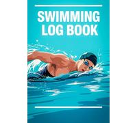 Swimming Log Book: Journal for Track Your Training Personal Records with Pool Visits Tracker