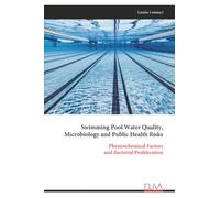 Swimming Pool Water Quality, Microbiology and Public Health Risks: Physicochemical Factors and Bacterial Proliferation