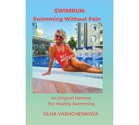 SWIMRUN: SWIMMING WITHOUT PAIN: An Original Method For Healthy Swimming