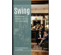 Swing: An Ordinary Couple's Journey Into A New World