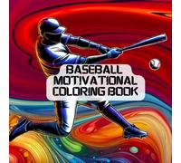 Swing for the Stars: A Baseball Motivational Coloring Book for All Ages: Empower Your Game and Mindset with Inspiring Designs and Uplifting Quotes