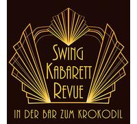 SWING KABARETT REVUE - IN DER BAR ZUM CROKODIL