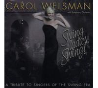 Swing Ladies Swing! a Tribute to Singers of the Swing era by Welsman, Carol