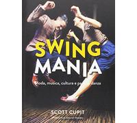 Swing mania. Moda, musica, cultura e passi di danza