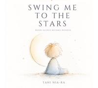 Swing Me to the Stars: The Moon Edition for Little Dreamers