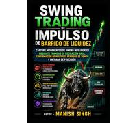 Swing Trading de impulso de barrido de liquidez: Capture movimientos de dinero inteligentes mediante trampas de oscilación baja, confirmación de múltiples períodos de tiempo y entrada de precisión