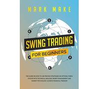 Swing Trading for Beginners: The guide on how to use proven strategies on option